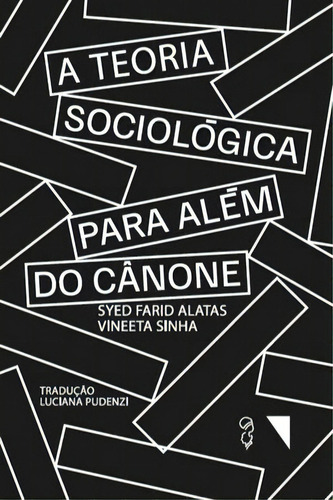 A Teoria Sociologica Para Alem Do Canone - 1ªed.(2023), De Vineeta Sinha. Editora Funilaria, Capa Mole, Edição 1 Em Português, 2023