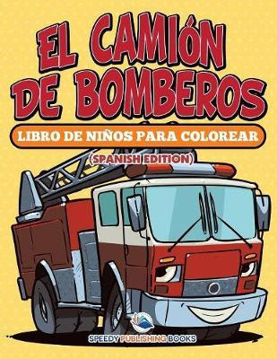 Libro El Cami N De Bomberos - Speedy Publishing Llc