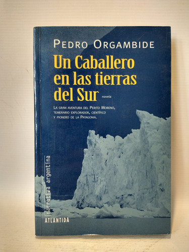 Un Caballero En Tierras Del Sur Pedro Orgambide Atlantida 