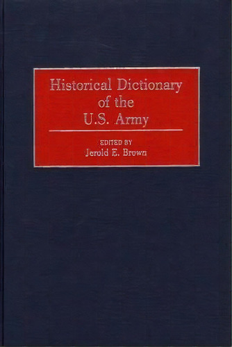 Historical Dictionary Of The U.s. Army, De Jerold E. Brown. Editorial Abc Clio, Tapa Dura En Inglés