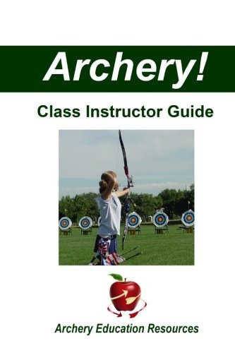 Archery! Class Instructor Guide