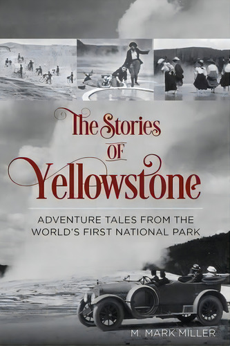 The Stories Of Yellowstone, De Mark M. Miller. Editorial Rowman Littlefield, Tapa Blanda En Inglés