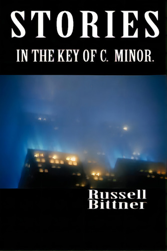 Stories In The Key Of C. Minor., De Bittner, Russell. Editorial Faraway Pub, Tapa Blanda En Inglés