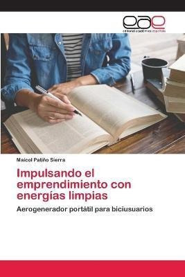 Libro Impulsando El Emprendimiento Con Energias Limpias -...