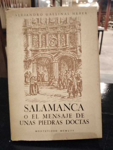 Salamanca O El Mensaje De Unas Piedras Doctas