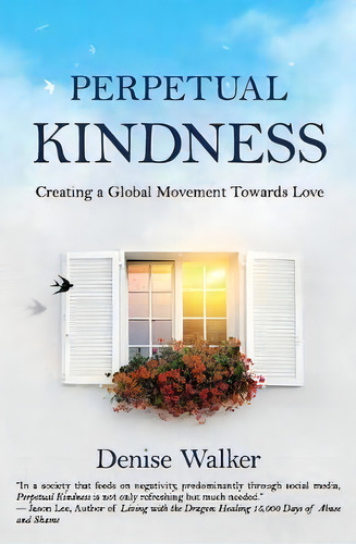 Perpetual Kindness : Creating A Global Movement Towards Love, De Denise Walker. Editorial Babypie Publishing, Tapa Blanda En Inglés