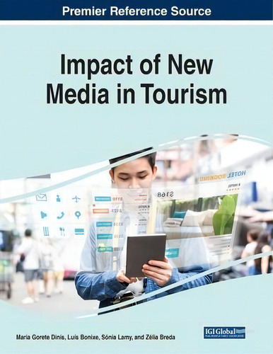 Impact Of New Media In Tourism, De Maria Gorete Dinis., Vol. 1. Editorial Igi Global, Tapa Blanda En Inglés