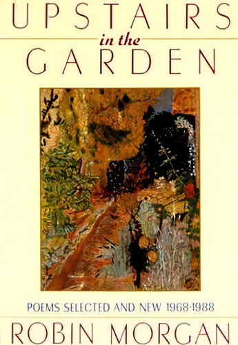 Upstairs In The Garden, De Robin Morgan. Editorial Ww Norton Co, Tapa Blanda En Inglés