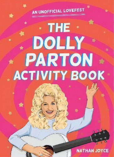 The Dolly Parton Activity Book : An Unofficial Lovefest, De Nathan Joyce. Editorial Harpercollins Publishers, Tapa Blanda En Inglés