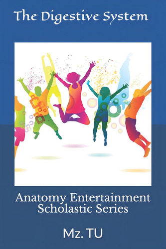 Anatomy Entertainment: Mz. Tu (scholastic Series), De Tu, Mz.. Anatomy Entertainment Scholastic Series, Vol. 1. Editorial Createspace Independent Publishing Platform, Tapa Blanda En Inglés