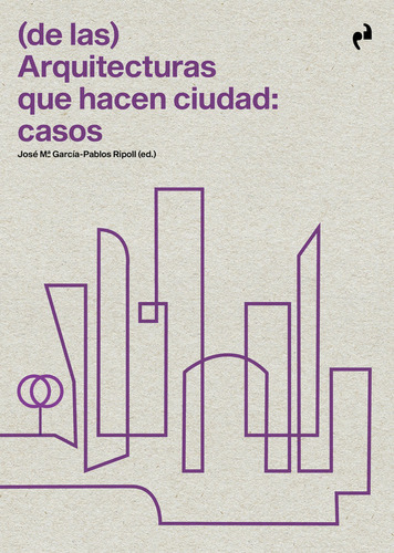 Libro (de Las) Arquitecturas Que Hacen Ciudad: Casos