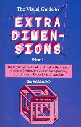The Visual Guide To Extra Dimensions : The Physics Of The...