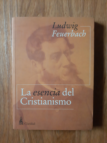 La Esencia Del Cristianismo  Ludwig Feuerbach - Claridad