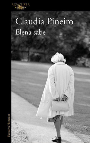 Elena sabe, de Piñeiro, Claudia. Editorial Alfaguara, tapa blanda en español