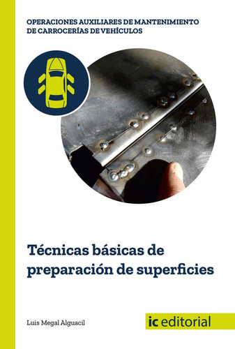 TÃÂ©cnicas bÃÂ¡sicas de preparaciÃÂ³n de superficies, de Megal Alguacil, Luis. IC Editorial, tapa blanda en español