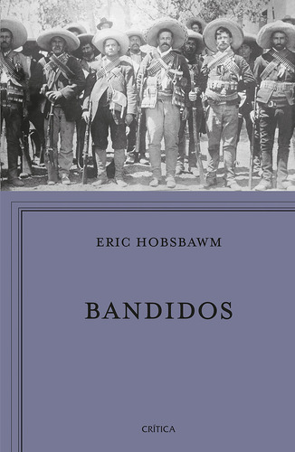 Bandidos, De Hobsbawm, Eric., Vol. 1. Editorial Crítica, Tapa Pasta Blanda, Edición 1 En Español, 2024