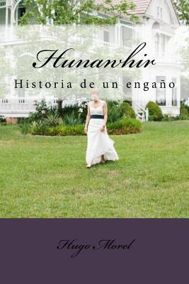 Libro Hunawhir: Historia De Un Engaã±o - Morel, Hugo Hector