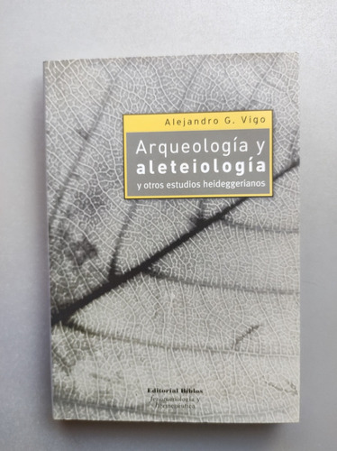 Arqueología Y Aleteiología Y Otros Estudios Heideggerianos 