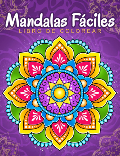 Mandalas Fáciles: Libro De Colorear Con Patrones De Mandala