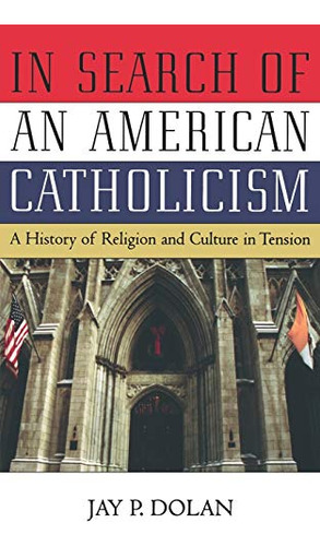 Livro In Search Of An American Catholicism De Jay P. Dolan O