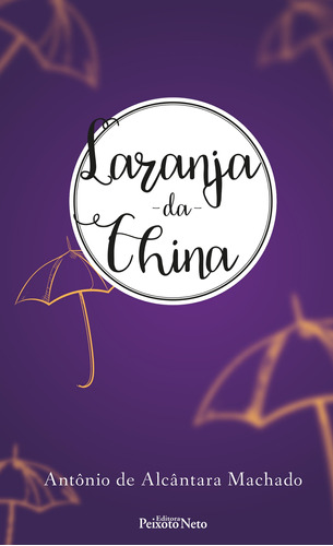 Laranja-da-China, de Machado, Antônio de Alcântara. Editora Peixoto Neto Ltda, capa mole em português, 2019