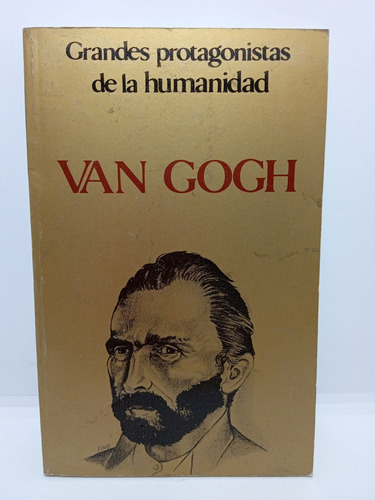 Van Gogh - Grandes Protagonistas De La Humanidad - Biografía