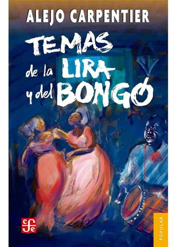 Temas De La Lira Y Del Bongo - Alejo Carpentier