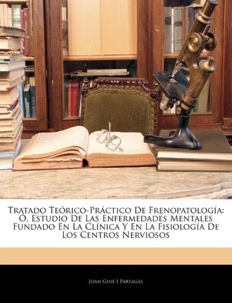 Libro Tratado Teorico-practico De Frenopatologia - Joan G...