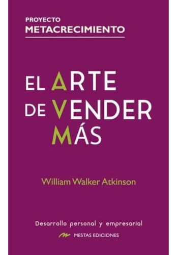 El Arte De Vender Más, De Atkinson; William. Editorial Mestas Ediciones, Tapa Blanda, Edición 1 En Español, 2023