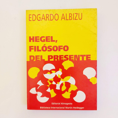 Hegel, El Filósofo Del Presente - Edgardo Albizu (d) (Usado)