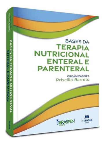 Bases Da Terapia Nutricional Enteral E Parenteral: Bases Da Terapia Nutricional Enteral E Parenteral, De A Manole. Editora Manole, Capa Mole, Edição 1 Em Português, 2023