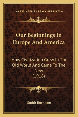 Libro Our Beginnings In Europe And America: How Civilizat...