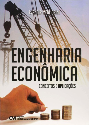 Engenharia Economica - Conceitos E Aplicacoes, De Megliorini, Evandir., Vol. Gestão Empresarial. Editora Ciencia Moderna, Capa Mole Em Português, 20