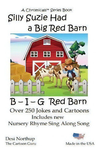 Silly Suzie Had A Big Red Barn : Jokes & Cartoons In Black And White, De Desi Northup. Editorial Createspace Independent Publishing Platform, Tapa Blanda En Inglés