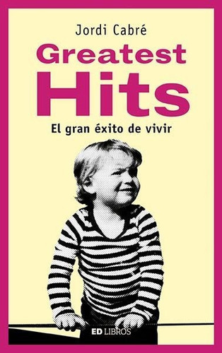 Greatest Hits, De Cabre I Trias, Jordi. Editorial Ed Libros, Tapa Blanda En Español