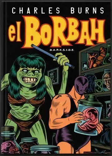 Borbah, El - 1ªed.(2020), De Charles Burns. Editora Darkside, Capa Dura, Edição 1 Em Português, 2020