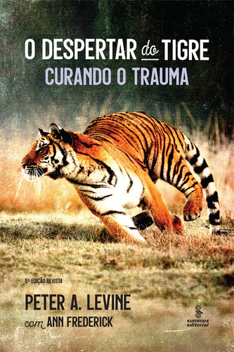 O Despertar Do Tigre: Curando O Trauma, De Peter A.; Frederick, Ann. Editora Summus Editora, Capa Mole Em Português