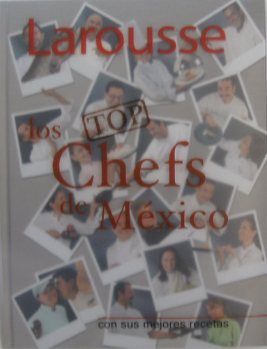 Los Top Chefs De Mexico Pd  Con Sus Mejores Recetas Larousse