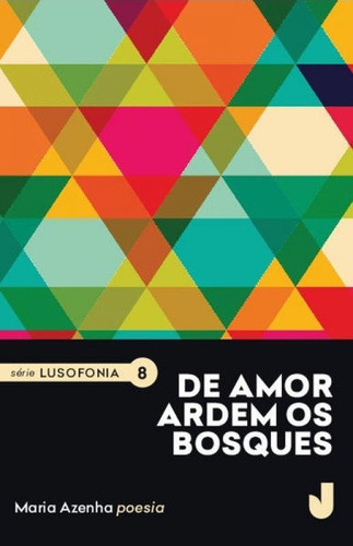 De Amor Ardem Os Bosques, De Azenha, Maria. Editora Jaguatirica, Capa Mole Em Português