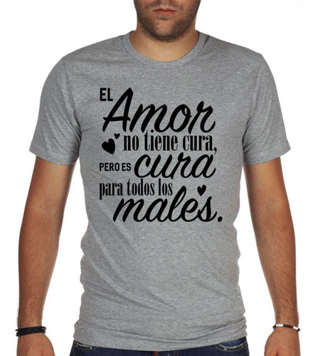 Remera De Hombre Frase El Amor Cura Todos Los Males