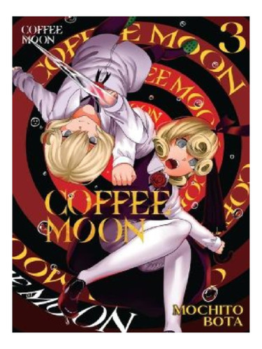 Coffee Moon, Vol. 3 - Mochito Bota. Eb13
