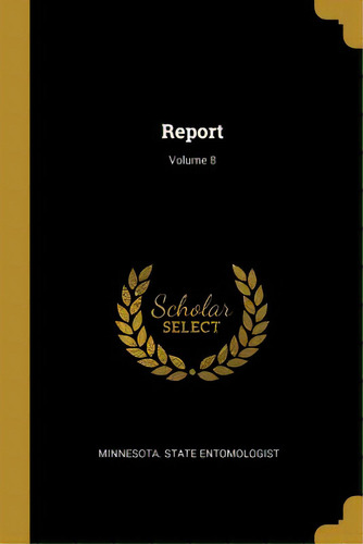 Report; Volume 8, De Entomologist, Minnesota State. Editorial Wentworth Pr, Tapa Blanda En Inglés