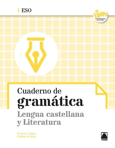 Cuaderno De Gramãâ¡tica. Lengua Castellana Y Literatura 1eso - En Equipo, De Arce Lasso, Mercè. Editorial Teide, S.a., Tapa Blanda En Español