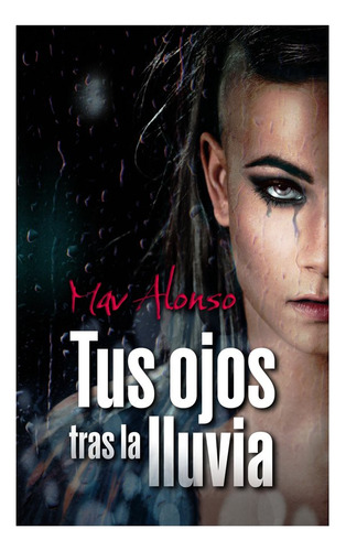 Tus Ojos Tras La Lluvia, De Alonso,mav. Editorial Editorial Canal De Distribucion, Tapa Dura En Español