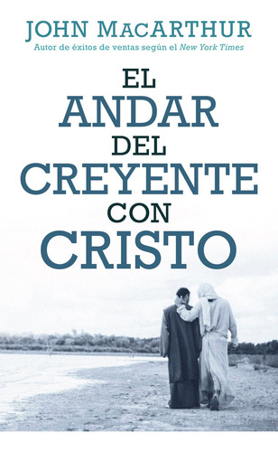 Andar Del Creyente Con Cristo - John Macarthur®