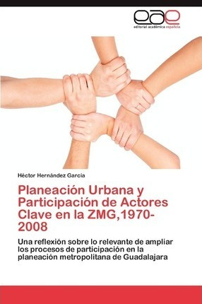 Planeacion Urbana Y Participacion De Actores Clave En La ...