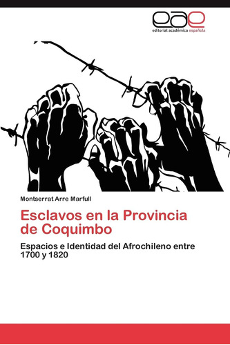 Libro: Esclavos Provincia Coquimbo: Espacios E Iden