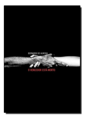 Vencedor Está Morto, O, de Bernardo Almeida. Editora CONFRARIA DO VENTO, capa mole em português