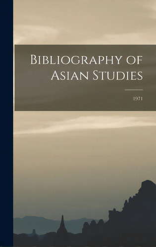 Bibliography Of Asian Studies; 1971, De Anonymous. Editorial Hassell Street Pr, Tapa Dura En Inglés
