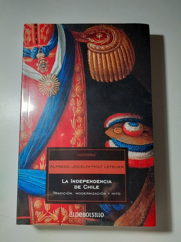 Libro.  La Independencia De Chile  - Alfredo  Jocelyn- Hol L